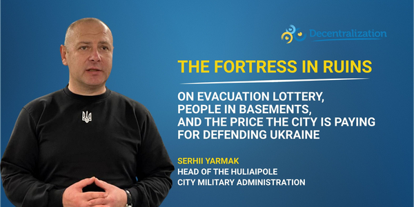 The fortress in ruins. Head of Huliaipole Military Administration on evacuation lottery, people in basements, and the price the city is paying for defending Ukraine