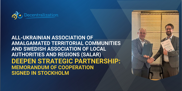 All-Ukrainian Association of Amalgamated Territorial Communities and Swedish Association of Local Authorities and Regions (SALAR) deepen strategic partnership: Memorandum of Cooperation signed in Stockholm