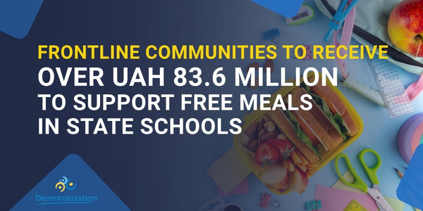 Frontline communities to receive over UAH 83.6 million to support free meals in state schools