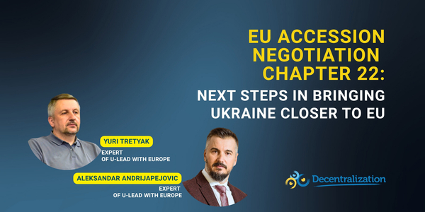 EU accession negotiation Chapter 22: next steps in bringing Ukraine closer to EU