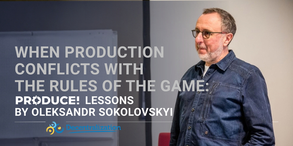 When production conflicts with the rules of the game: Produce! lessons by Oleksandr Sokolovskyi