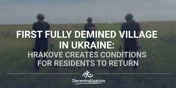 First fully demined village in Ukraine: Hrakove creates conditions for residents to return