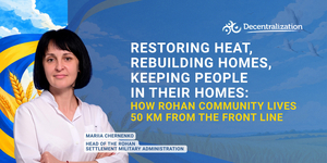 Restoring heat, rebuilding homes, keeping people in their homes: how Rohan community lives 50 km from the front line. Interview with Head of Rohan Settlement Military Administration